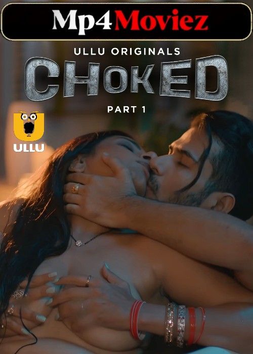 Choked (2023) Part 1 Hindi ULLU Web Series download full movie