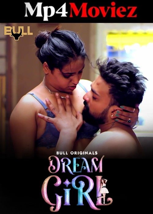 Dream Girl (2024) Season 01 Part 2 Hindi BullApp Web Series download full movie