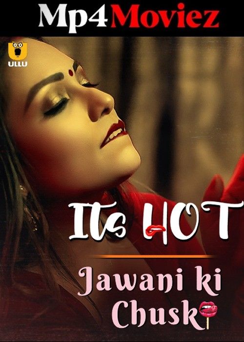 Jawani Ki Chuski (Its Hot) 2023 Hindi ULLU Short Film download full movie