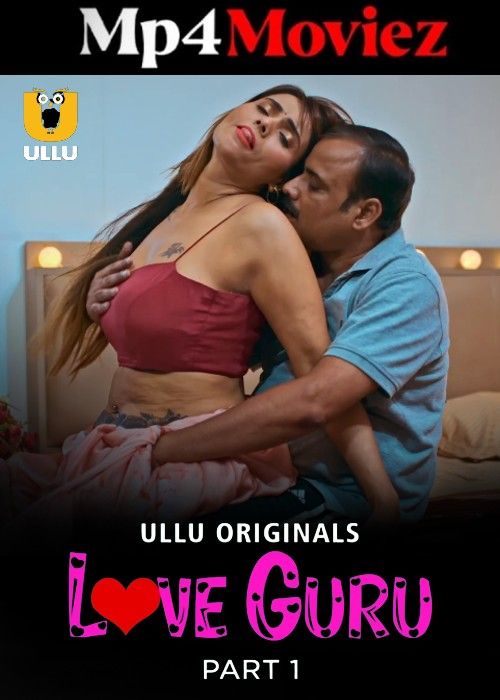 Love Guru (2024) S01 Part 1 Hindi ULLU WEB Series download full movie