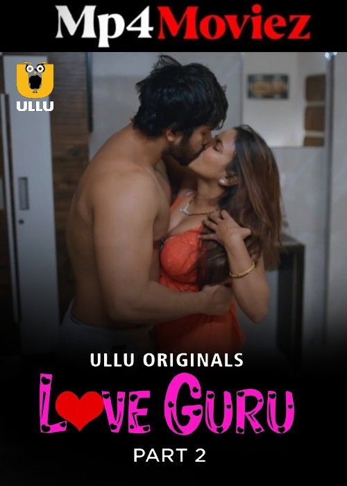 Love Guru (2024) S01 Part 2 Hindi ULLU WEB Series download full movie
